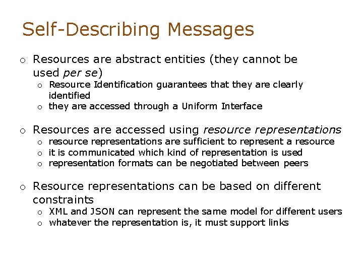 Self-Describing Messages o Resources are abstract entities (they cannot be used per se) o