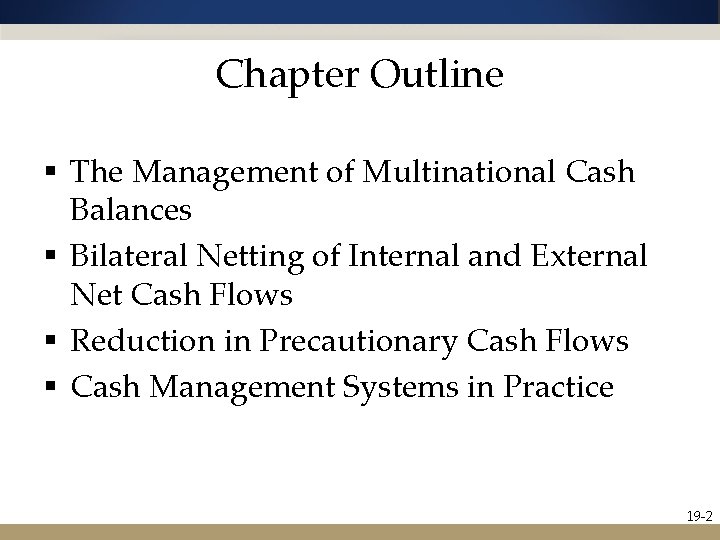 Chapter Outline § The Management of Multinational Cash Balances § Bilateral Netting of Internal