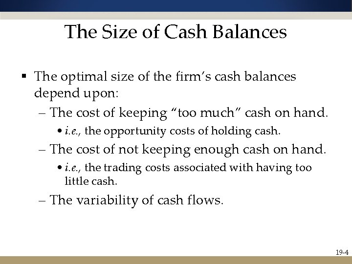 The Size of Cash Balances § The optimal size of the firm’s cash balances