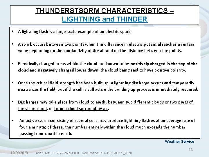 THUNDERSTSORM CHARACTERISTICS – LIGHTNING and THINDER • A lightning flash is a large scale