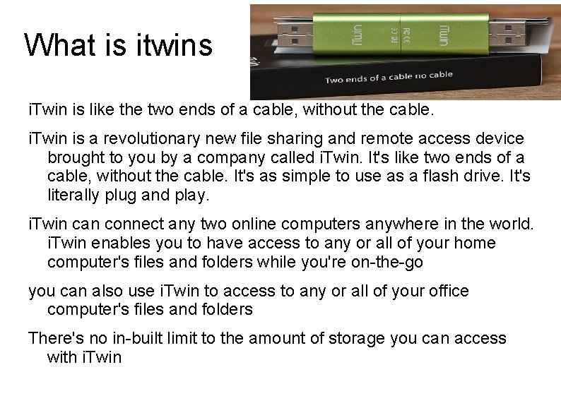 What is itwins i. Twin is like the two ends of a cable, without