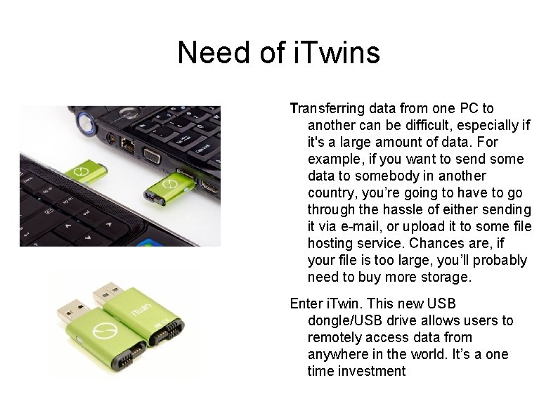 Need of i. Twins Transferring data from one PC to another can be difficult,