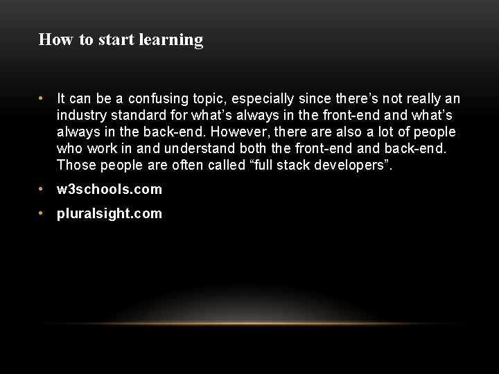 How to start learning • It can be a confusing topic, especially since there’s