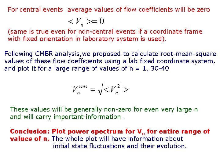 For central events average values of flow coefficients will be zero (same is true