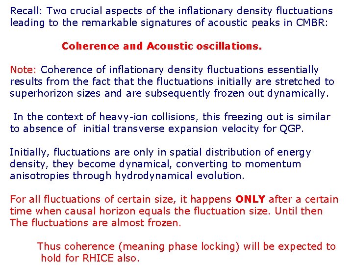 Recall: Two crucial aspects of the inflationary density fluctuations leading to the remarkable signatures