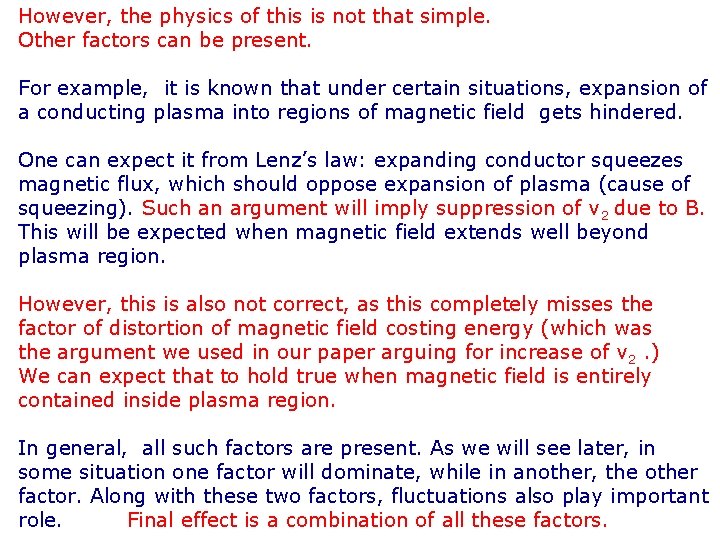 However, the physics of this is not that simple. Other factors can be present.