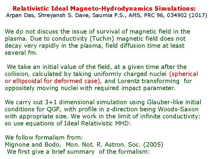 Relativistic Ideal Magneto-Hydrodynamics Simulations: Arpan Das, Shreyansh S. Dave, Saumia P. S. , AMS,