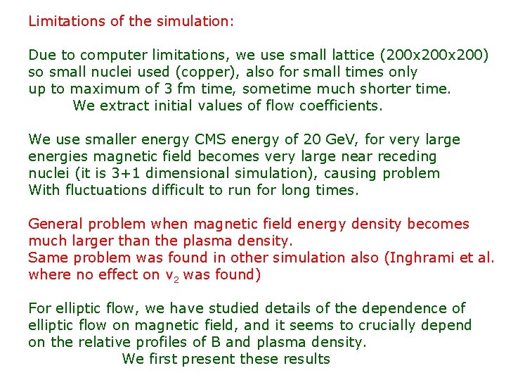 Limitations of the simulation: Due to computer limitations, we use small lattice (200 x