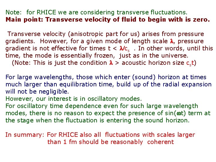 Note: for RHICE we are considering transverse fluctuations. Main point: Transverse velocity of fluid