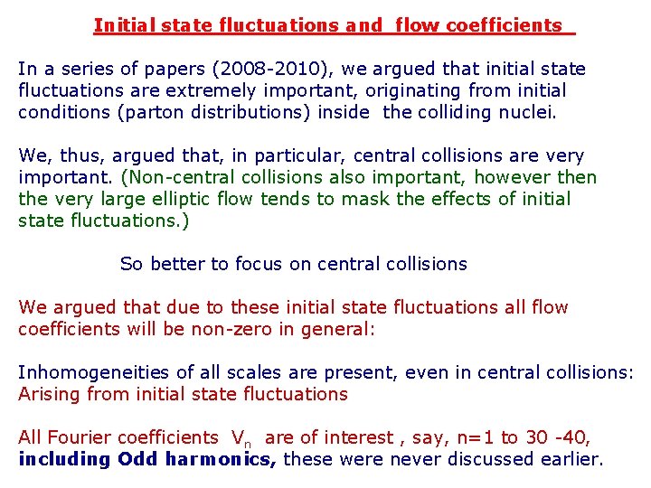 Initial state fluctuations and flow coefficients In a series of papers (2008 -2010), we