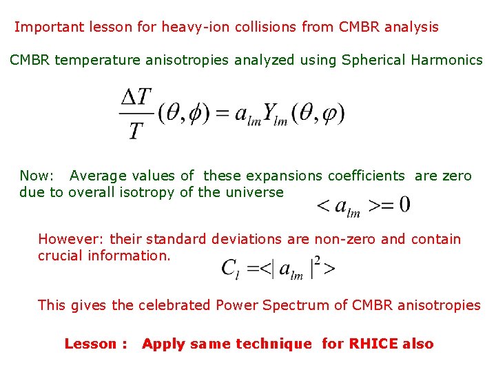 Important lesson for heavy-ion collisions from CMBR analysis CMBR temperature anisotropies analyzed using Spherical