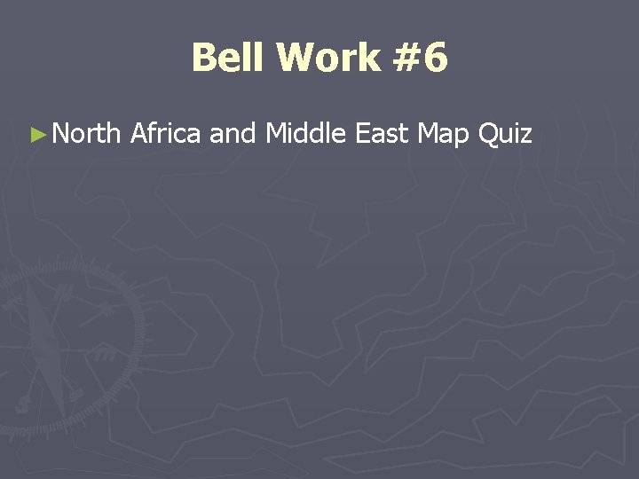 Bell Work #6 ► North Africa and Middle East Map Quiz 