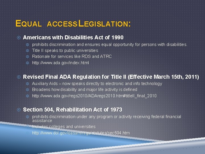 EQUAL ACCESS LEGISLATION: Americans with Disabilities Act of 1990 prohibits discrimination and ensures equal