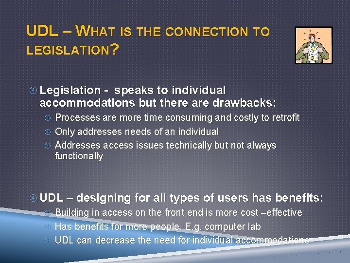 UDL – WHAT IS THE CONNECTION TO LEGISLATION? Legislation - speaks to individual accommodations