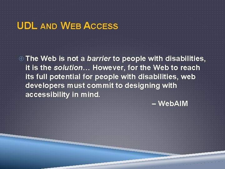 UDL AND WEB ACCESS The Web is not a barrier to people with disabilities,