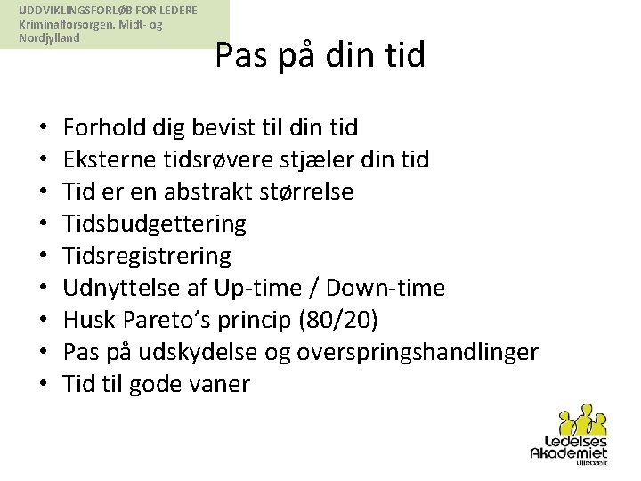 UDDVIKLINGSFORLØB FOR LEDERE Kriminalforsorgen. Midt- og Nordjylland • • • Pas på din tid