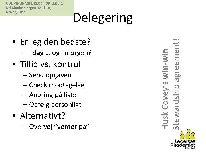 Delegering • Er jeg den bedste? – I dag … og i morgen? •