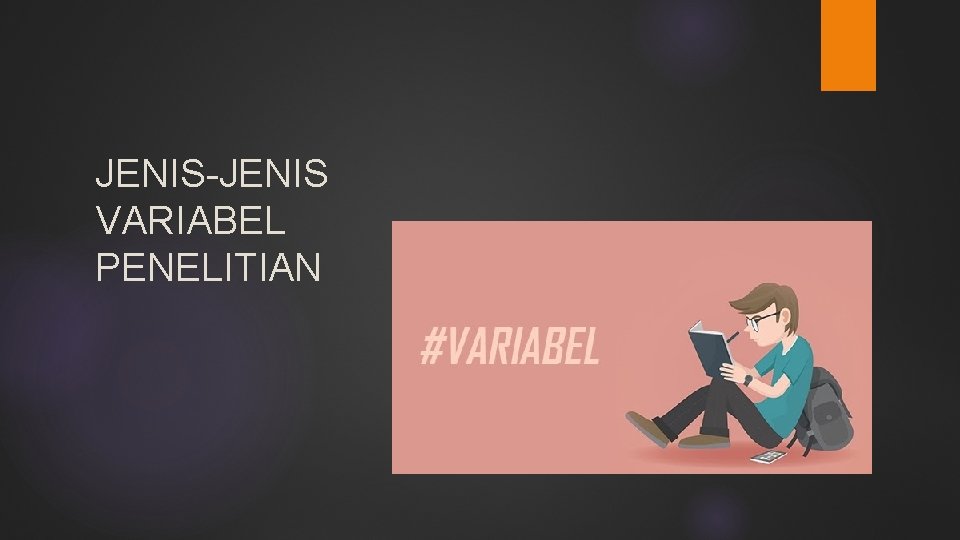 JENIS-JENIS VARIABEL PENELITIAN 