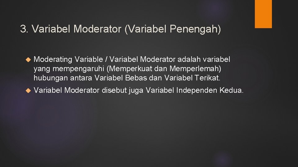 3. Variabel Moderator (Variabel Penengah) Moderating Variable / Variabel Moderator adalah variabel yang mempengaruhi