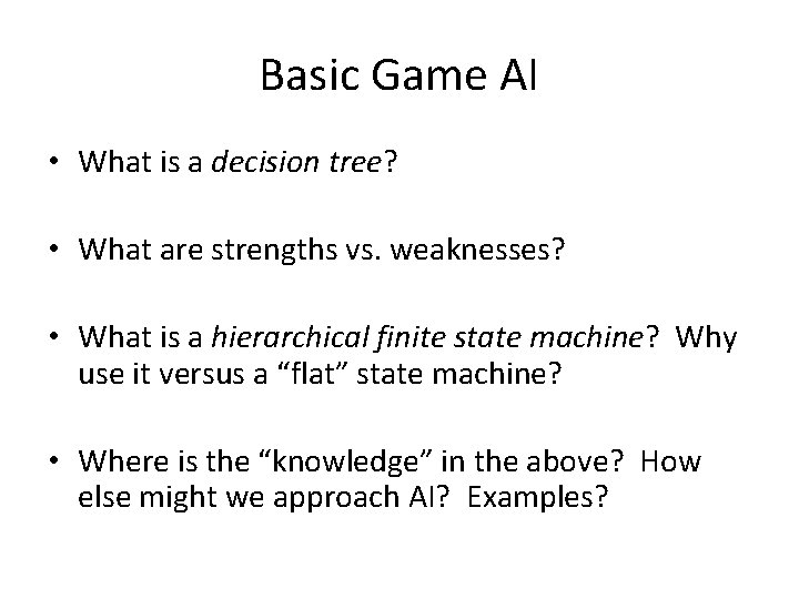 Basic Game AI • What is a decision tree? • What are strengths vs.