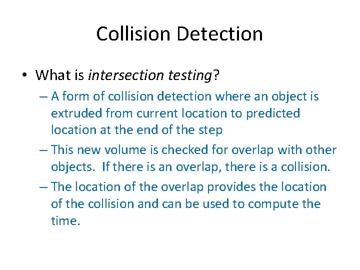 Collision Detection • What is intersection testing? – A form of collision detection where