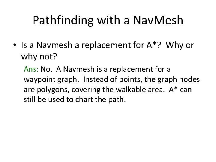 Pathfinding with a Nav. Mesh • Is a Navmesh a replacement for A*? Why