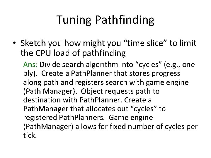 Tuning Pathfinding • Sketch you how might you “time slice” to limit the CPU