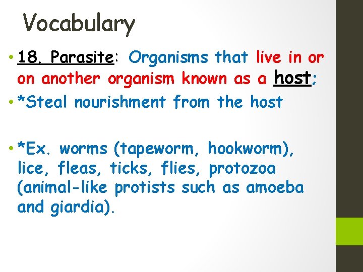 Vocabulary • 18. Parasite: Organisms that live in or on another organism known as