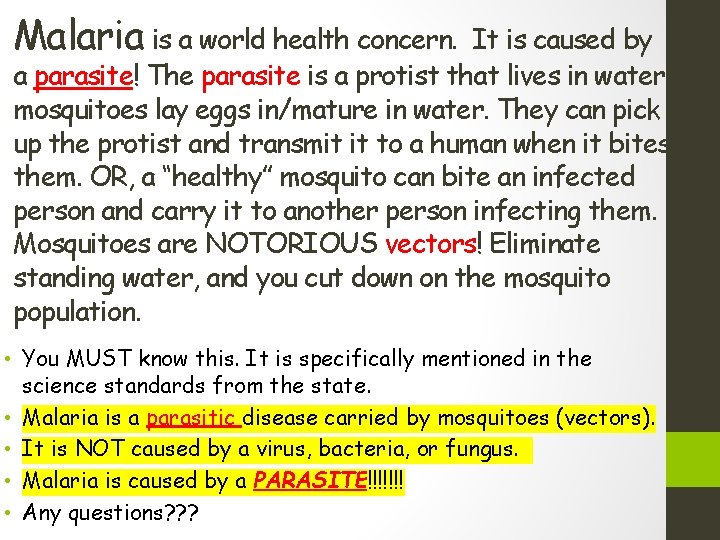 Malaria is a world health concern. It is caused by a parasite! The parasite