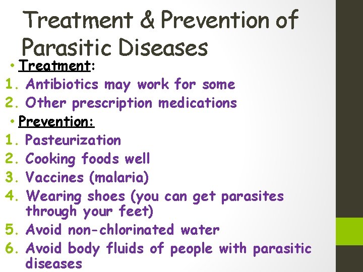 Treatment & Prevention of Parasitic Diseases • Treatment: 1. Antibiotics may work for some