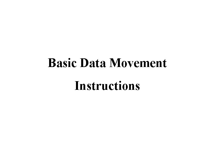 Basic Data Movement Instructions 