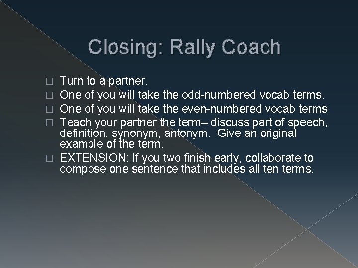 Closing: Rally Coach Turn to a partner. One of you will take the odd-numbered