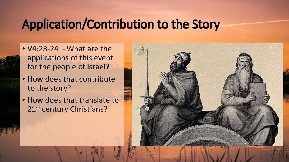 Application/Contribution to the Story • V 4: 23 -24 - What are the applications