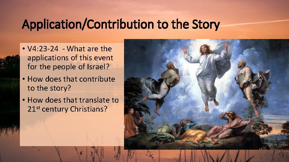 Application/Contribution to the Story • V 4: 23 -24 - What are the applications