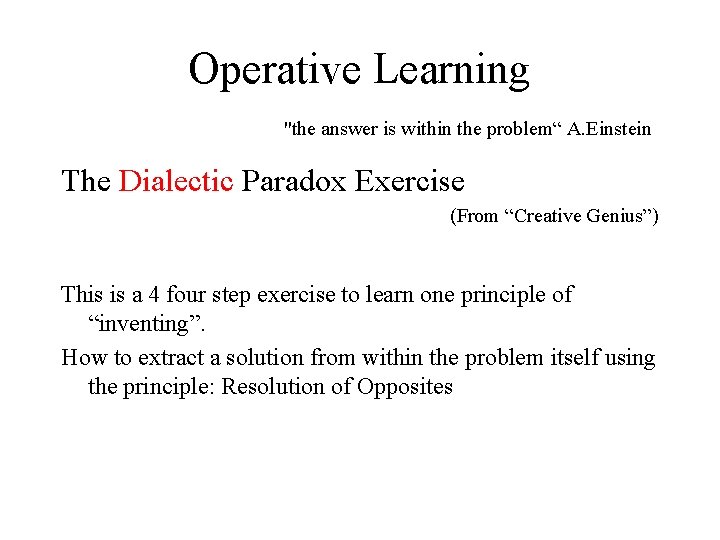 Operative Learning "the answer is within the problem“ A. Einstein The Dialectic Paradox Exercise