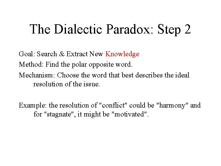 The Dialectic Paradox: Step 2 Goal: Search & Extract New Knowledge Method: Find the