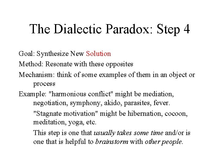 The Dialectic Paradox: Step 4 Goal: Synthesize New Solution Method: Resonate with these opposites