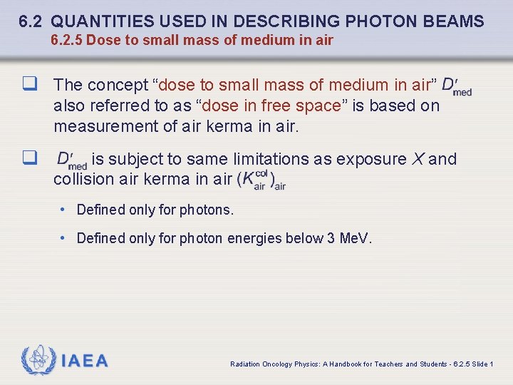 6. 2 QUANTITIES USED IN DESCRIBING PHOTON BEAMS 6. 2. 5 Dose to small