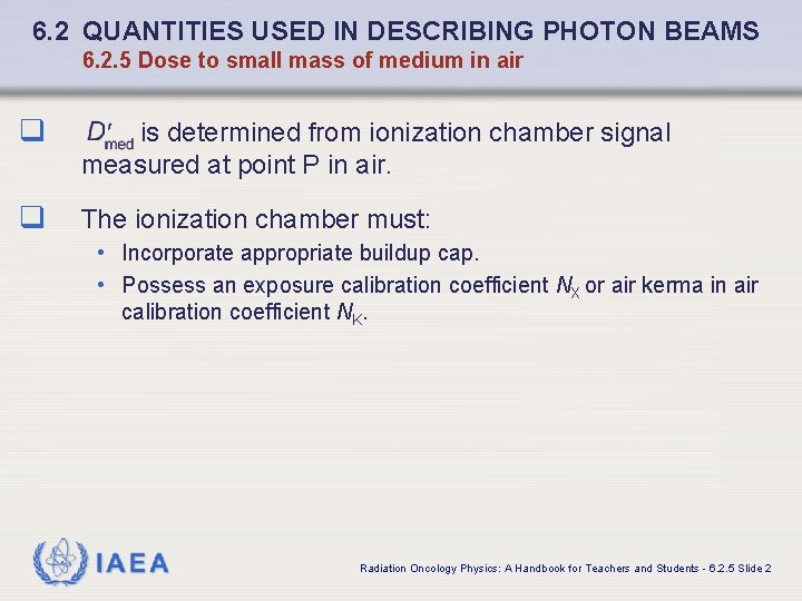 6. 2 QUANTITIES USED IN DESCRIBING PHOTON BEAMS 6. 2. 5 Dose to small