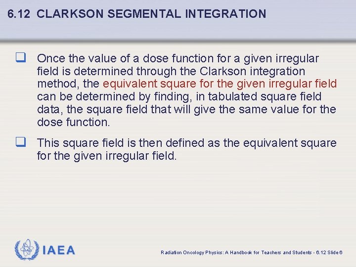 6. 12 CLARKSON SEGMENTAL INTEGRATION q Once the value of a dose function for