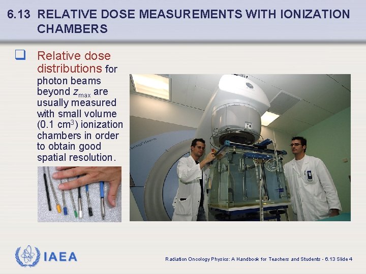 6. 13 RELATIVE DOSE MEASUREMENTS WITH IONIZATION CHAMBERS q Relative dose distributions for photon