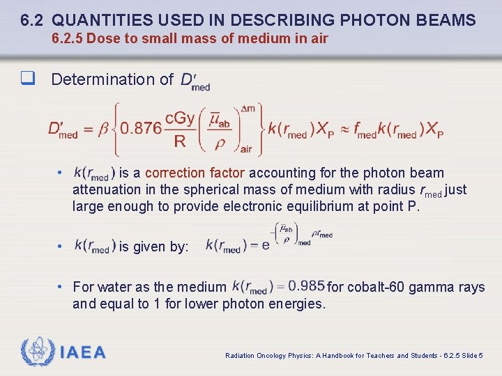 6. 2 QUANTITIES USED IN DESCRIBING PHOTON BEAMS 6. 2. 5 Dose to small