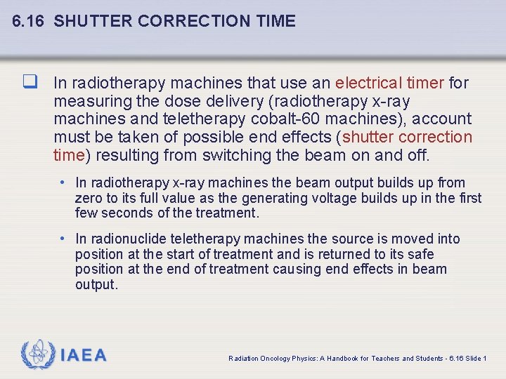 6. 16 SHUTTER CORRECTION TIME q In radiotherapy machines that use an electrical timer