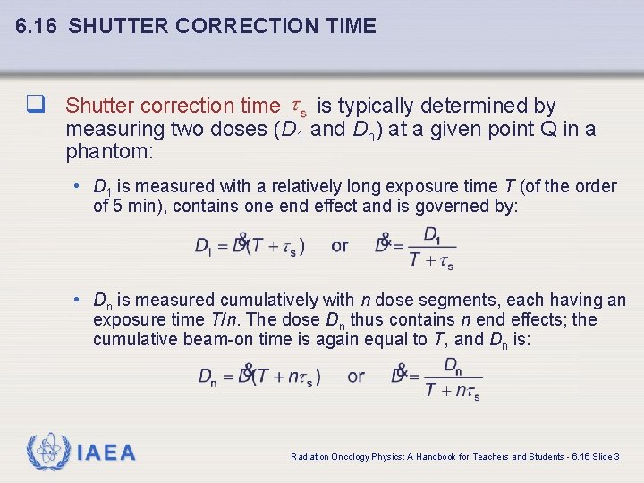 6. 16 SHUTTER CORRECTION TIME q Shutter correction time is typically determined by measuring