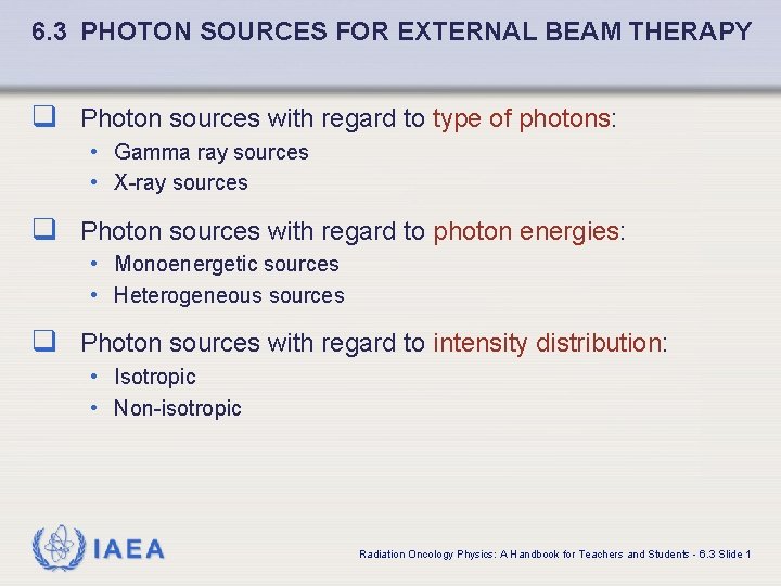 6. 3 PHOTON SOURCES FOR EXTERNAL BEAM THERAPY q Photon sources with regard to