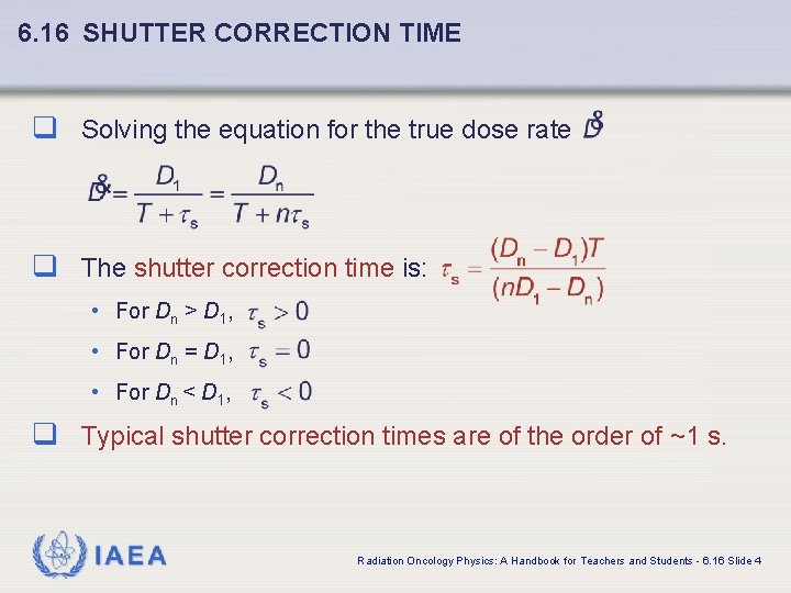 6. 16 SHUTTER CORRECTION TIME q Solving the equation for the true dose rate