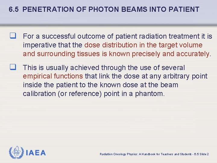 6. 5 PENETRATION OF PHOTON BEAMS INTO PATIENT q For a successful outcome of