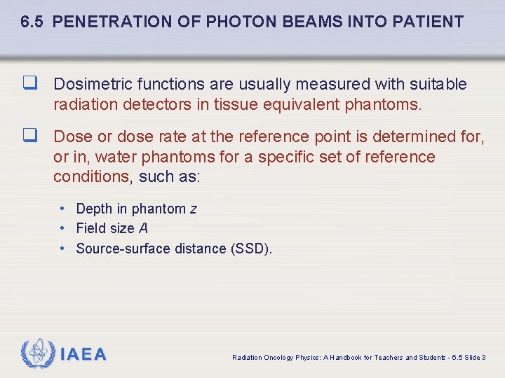 6. 5 PENETRATION OF PHOTON BEAMS INTO PATIENT q Dosimetric functions are usually measured