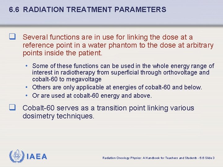 6. 6 RADIATION TREATMENT PARAMETERS q Several functions are in use for linking the