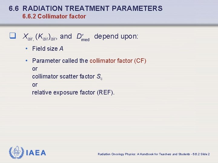 6. 6 RADIATION TREATMENT PARAMETERS 6. 6. 2 Collimator factor q Xair, (Kair)air, and